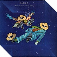 トラフィック「 シュート・アウト・アット・ザ・ファンタジー・ファクトリー」