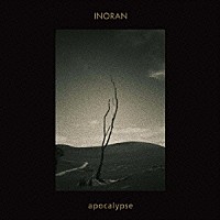 ＩＮＯＲＡＮ「 ａｐｏｃａｌｙｐｓｅ」