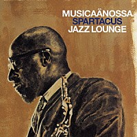 （オムニバス）「 ムジカノッサ　１　スパルタカス・ジャズ・ラウンジ」
