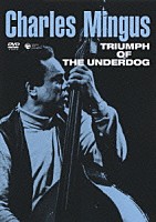 チャールズ・ミンガス「 チャールズ・ミンガス／トライアンフ・オブ・アンダードッグ」