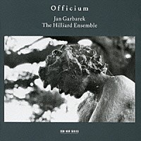 ヒリヤード・アンサンブル／ヤン・ガルバレク「 オフィチウム」