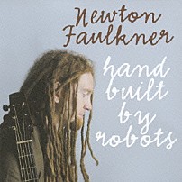 ニュートン・フォークナー 「ハンド・ビルト・バイ・ロボッツ」