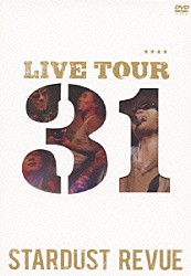 ＳＴＡＲＤＵＳＴ　ＲＥＶＵＥ「ＳＴＡＲＤＵＳＴ　ＲＥＶＵＥ　ＬＩＶＥ　ＴＯＵＲ　３１」