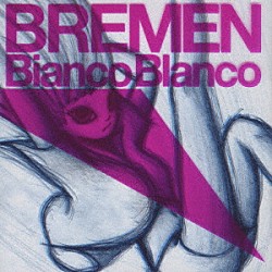 ＢＲＥＭＥＮ「Ｂｉａｎｃｏ　Ｂｌａｎｃｏ」