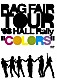 ＲＡＧ　ＦＡＩＲ「ＴＯＵＲ’０８　ＨＡＬＬ　Ｒａｌｌｙ～カラーズ～」