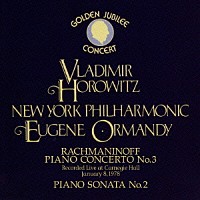 ウラディミール・ホロヴィッツ「 ラフマニノフ：ピアノ協奏曲第３番／ピアノ・ソナタ第２番」
