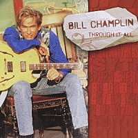 ビル・チャンプリン「 スルー・イット・オール」