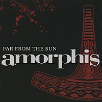 アモルフィス「 ファー・フロム・ザ・サン」