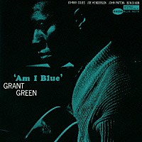 グラント・グリーン「 アム・アイ・ブルー」