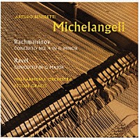 アルトゥーロ・ベネデッティ・ミケランジェリ「 ラヴェル：ピアノ協奏曲　ト長調　ラフマニノフ：ピアノ協奏曲　第４番」