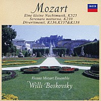 ウィリー・ボスコフスキー「 モーツァルト：アイネ・クライネ・ナハトムジーク　セレナータ・ノットゥルナ／３つのディヴェルティメントＫ１３６－１３８」
