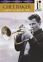 チェット・ベイカー「 ライヴ・イン’６４＆’７９～ジャズ・アイコンズ　ＶＯＬ．２」