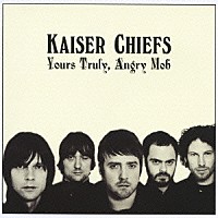 カイザー・チーフス「 アングリー・モブ～怒れる群集」