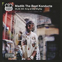マッドリブ・ザ・ビート・コンダクタ「 ＷＬＩＢ　ＡＭ：キング・オブ・ザ・ウィグフリップ」