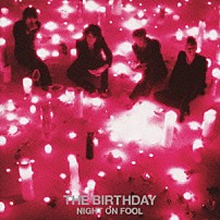 Ｔｈｅ　Ｂｉｒｔｈｄａｙ 「ＮＩＧＨＴ　ＯＮ　ＦＯＯＬ」
