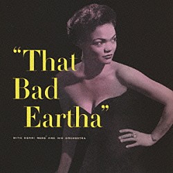 アーサ・キット アンリ・ルネ＆ヒズ・オーケストラ「ザット・バッド・アーサ」