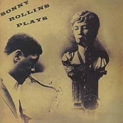 ソニー・ロリンズ・クインテット ソニー・ロリンズ ジミー・クリーヴランド ギル・コギンス ウェンデル・マーシャル ケニー・デニス サド・ジョーンズ フランク・フォスター「ソニー・ロリンズ・プレイズ」
