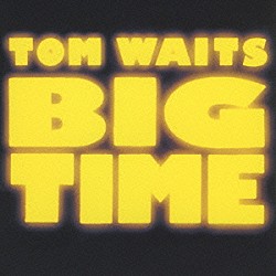 トム・ウェイツ「ビッグ・タイム」