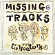 ＴＨＥ　ＣＯＬＬＥＣＴＯＲＳ「ＭＩＳＳＩＮＧ　ＴＲＡＣＫＳ」