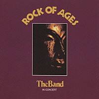 ザ・バンド「 ロック・オブ・エイジズ」