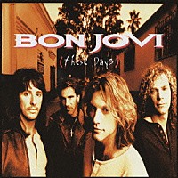 ボン・ジョヴィ「 ジーズ・デイズ」