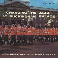 ディジー・リース＆タビー・ヘイズ「 チェンジング・ザ・ジャズ・アット・バッキンガム・パレス」