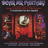 （オムニバス）「 ディア・ミスター・ファンタジー　ｆｅａｔｕｒｉｎｇ　ｔｈｅ　ｍｕｓｉｃ　ｏｆ　ジム・キャパルディ＆トラフィック　ア・セレブレイション・フォー・ジム・キャパルディ」