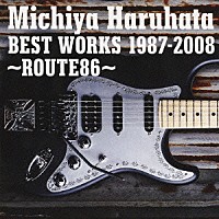 春畑道哉「 ＢＥＳＴ　ＷＯＲＫＳ　１９８７－２００８　～ＲＯＵＴＥ８６～」