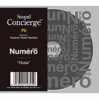 Ｆａｎｔａｓｔｉｃ　Ｐｌａｓｔｉｃ　Ｍａｃｈｉｎｅ「 Ｓｏｕｎｄ　Ｃｏｎｃｉｅｒｇｅ　×　Ｎｕｍｅｒｏ　ＴＯＫＹＯ　“Ｕｔｏｐｉａ”」