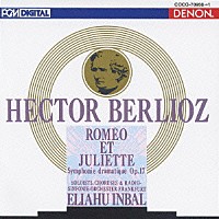 エリアフ・インバル「 ベルリオーズ：劇的交響曲　ロメオとジュリエット」
