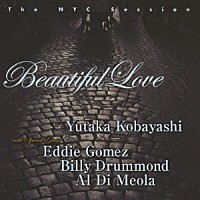 Ｙｕｔａｋａ　Ｋｏｂａｙａｓｈｉ　ｗｉｔｈ　Ｓｐｅｃｉａｌ　Ｇｕｅｓｔ「 ビューティフル・ラヴ／ザ・ＮＹＣ・セッション」