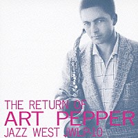 アート・ペッパー「 ザ・リターン・オブ・アート・ペッパー」