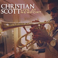 クリスチャン・スコット「 ライヴ・アット・ニューポート」
