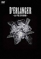 Ｄ’ＥＲＬＡＮＧＥＲ「 －ＬＡ　ＶＩＥ　ＥＮ　ＲＯＳＥ－」
