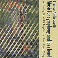 フランコ・アンブロゼッティ「 ミュージック・フォー・シンフォニー・アンド・ジャズ・バンド」