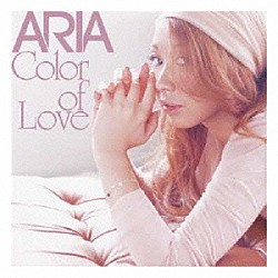 ＡＲＩＡ「Ｃｏｌｏｒ　ｏｆ　Ｌｏｖｅ」