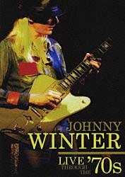 ジョニー・ウィンター「炎の７０年代ベスト・ライヴ！」
