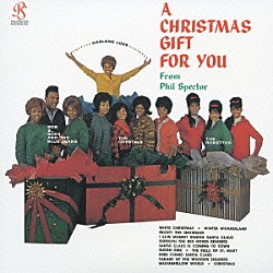 （オムニバス） ダーレン・ラヴ ザ・ロネッツ ボブ・Ｂ．ソックス＆ザ・ブルー・ジーンズ ザ・クリスタルズ フィル・スペクター＆アーティスツ「クリスマス・ギフト・フォー・ユー・フロム・フィル・スペクター」