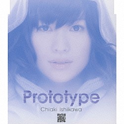 石川智晶「Ｐｒｏｔｏｔｙｐｅ　ｃ／ｗ　ｓｑｕａｌｌ」