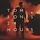 トム・ジョーンズ「２４時間」