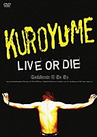 黒夢「 ＬＩＶＥ　ＯＲ　ＤＩＥ　Ｃｏｒｋｓｃｒｅｗ　Ａ　ＧＯ　ＧＯ」