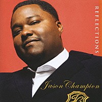 ジェイソン・チャンピオン「 リフレクションズ」