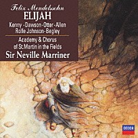 サー・ネヴィル・マリナー「 メンデルスゾーン：オラトリオ≪エリア≫（全曲）」