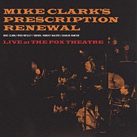 マイク・クラークズ・プリスクリプション・リニューアル「 ライヴ・アット・ザ・フォックス・シアター」