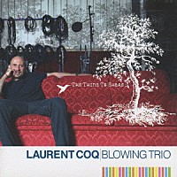 ローラン・コック・ブロウイング・トリオ「 ザ・シング・トゥ・シェア」