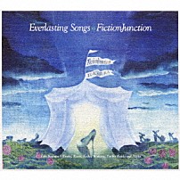 ＦｉｃｔｉｏｎＪｕｎｃｔｉｏｎ 「Ｅｖｅｒｌａｓｔｉｎｇ　Ｓｏｎｇｓ」