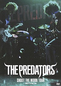 ＴＨＥ　ＰＲＥＤＡＴＯＲＳ 「ＳＨＯＯＴ　ＴＨＥ　ＭＯＯＮ　ＴＯＵＲ　２００８．１１．４　ａｔ　Ｚｅｐｐ　Ｔｏｋｙｏ」