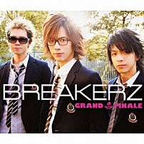 ＢＲＥＡＫＥＲＺ 「ＧＲＡＮＤ　ＦＩＮＡＬＥ」