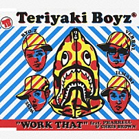 ＴＥＲＩＹＡＫＩ　ＢＯＹＺ 「“ＷＯＲＫ　ＴＨＡＴ”　ｆｅａｔ．ＰＨＡＲＲＥＬＬ　＆　ＣＨＲＩＳ　ＢＲＯＷＮ」
