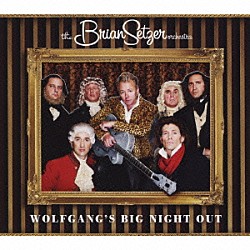 ザ・ブライアン・セッツァー・オーケストラ「ウルフギャングズ・ビッグ・ナイト・アウト」